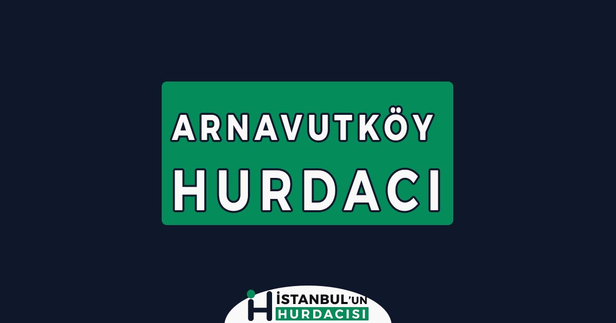 arnavutköy hurdacı