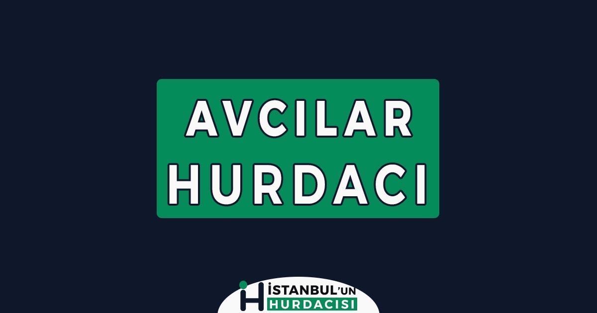 avcılar hurdacı