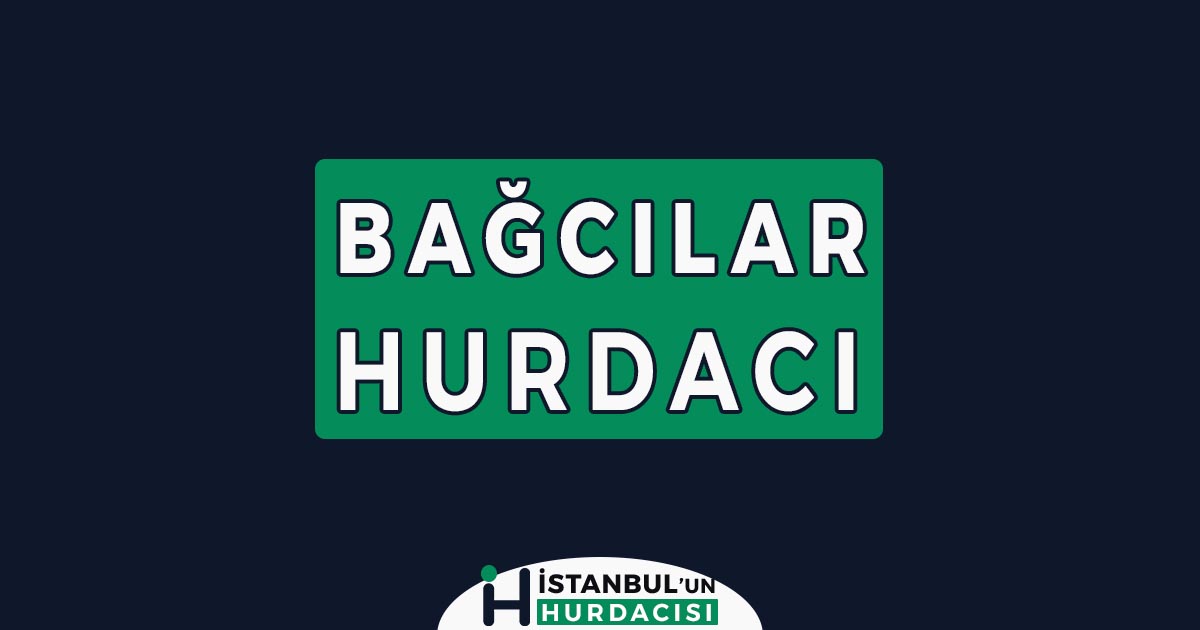 bağcılar hurdacı