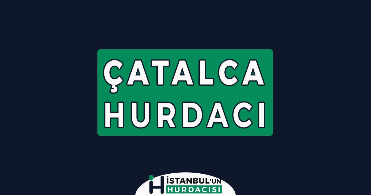 çatalca hurdacı