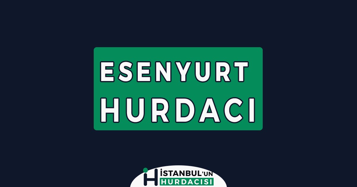 esenyurt hurdacı