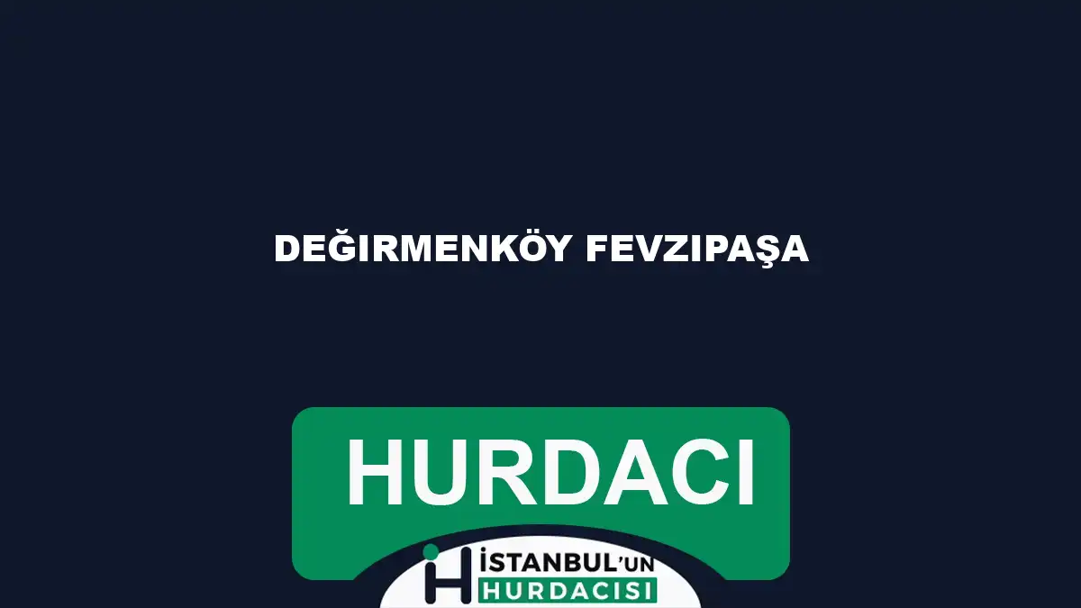 Değirmenköy Fevzipaşa hurdacı