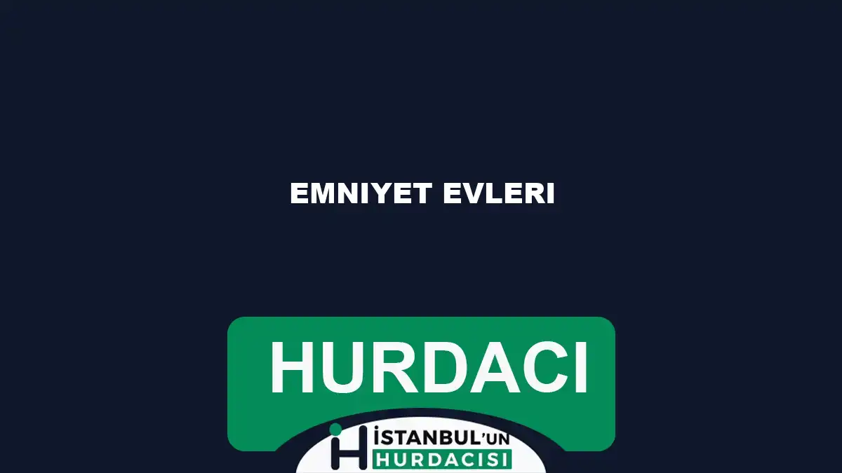 Emniyet Evleri hurdacı