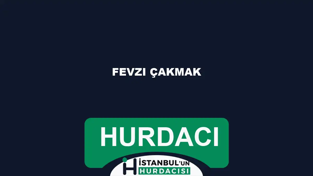 Fevzi Çakmak hurdacı