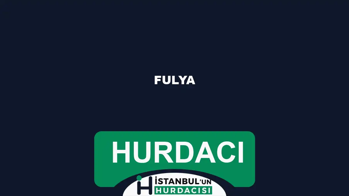 Fulya hurdacı