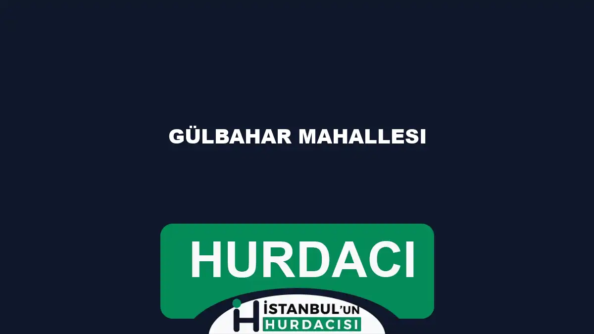 Gülbahar Mahallesi hurdacı