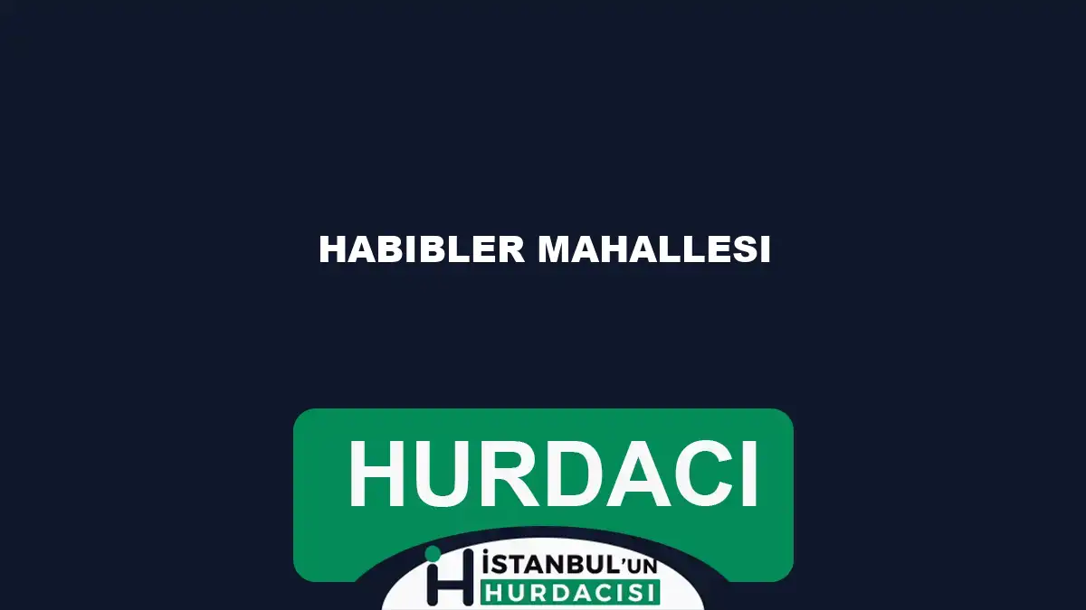 Habibler Mahallesi hurdacı