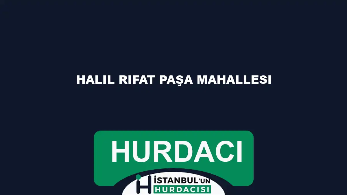Halil Rıfat Paşa Mahallesi hurdacı