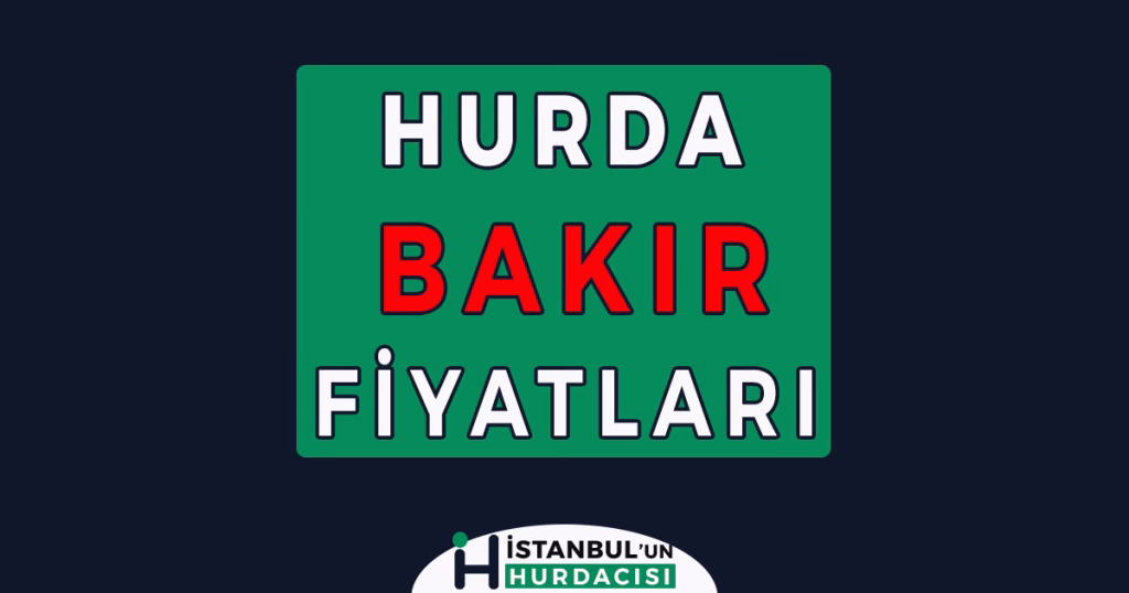 hurda bakır fiyatları