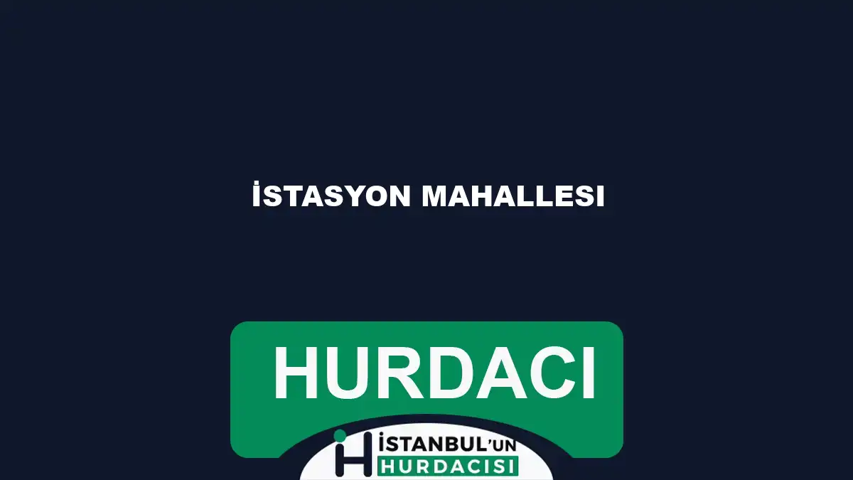 İstasyon Mahallesi hurdacı
