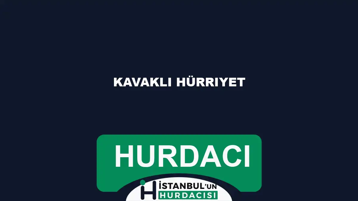 Kavaklı Hürriyet hurdacı