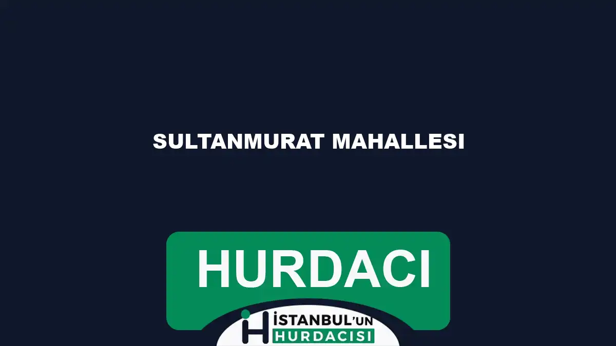 Sultanmurat Mahallesi hurdacı