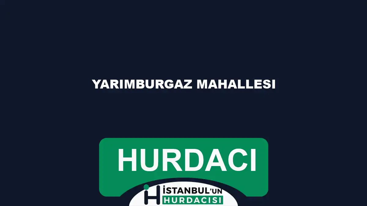 Yarımburgaz Mahallesi hurdacı