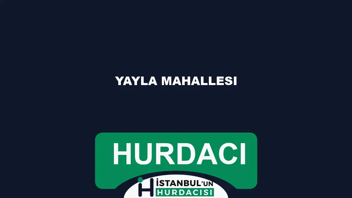 Yayla Mahallesi hurdacı